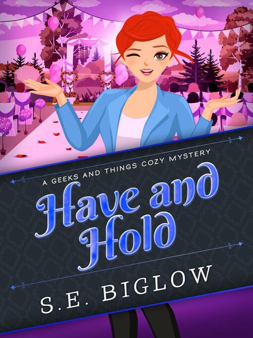 Title details for Have and Hold (A Woman Sleuth Mystery) by S.E. Biglow - Available